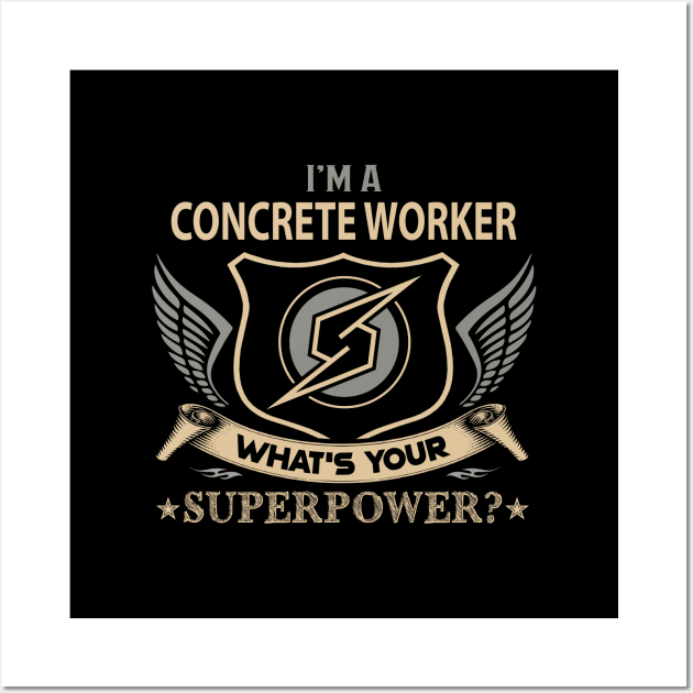 Concrete Worker T Shirt - Superpower Gift Item Tee Wall Art by Cosimiaart